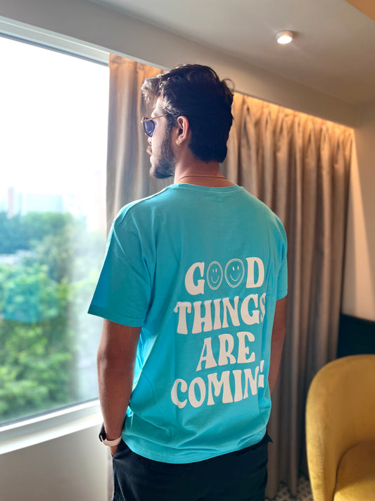 GOOD THINGS ARE COMING UNISEX T-SHIRT
